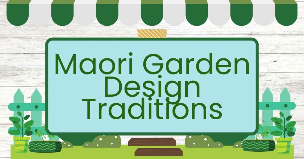 Maori Garden Design Traditions